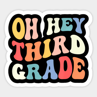 Oh Hey Third Grade Groovy Back To School Teacher Kids Sticker